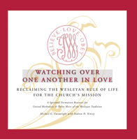 Watching Over One Another in Love: Reclaiming the Wesley Rule of Life for the Church's Mission 1610975332 Book Cover