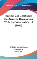Register Zur Geschichte Des Neueren Dramas Von Wilhelm Creizenach V1-3 (1904) 1160754128 Book Cover