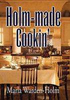 Holm-Made Cookin' 1453531343 Book Cover