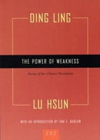 The Power of Weakness: Four Stories of the Chinese Revolution (Two By Two) 1558615482 Book Cover
