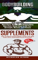 Bodybuilding & Supplements: Bodybuilding: Meal Plans, Recipes and Bodybuilding Nutrition & Supplements: The Ultimate Supplement Guide For Men 0359889867 Book Cover