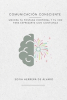 Comunicación consciente: Mejora tu postura corporal y tu voz para expresarte con confianza B0C5BMKDFC Book Cover