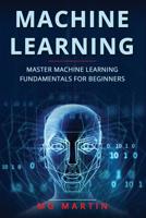 Machine Learning: Master Machine Learning Fundamentals For Beginners 1076012523 Book Cover