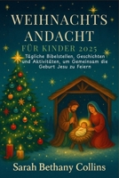Weihnachtsandacht für Kinder 2025: Tägliche Bibelstellen, Geschichten und Aktivitäten, um Gemeinsam die Geburt Jesu zu Feiern (German Edition) B0FPXQ2955 Book Cover