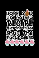 Hope You Like My New Recipe: Journal Composition Logbook and Lined Notebook Funny Gag Gift For Muffin Lovers 1675527652 Book Cover