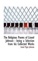 The Religious Poems of Lionel Johnson: Being a Selection from His Collected Works 1246223333 Book Cover