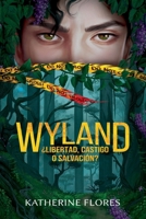 Wyland ¿Libertad, castigo o salvación?: Un thriller psicológico en donde el silencio habla y el pasado acecha. (Spanish Edition) 9564208122 Book Cover