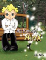 All Except Alex 1436346630 Book Cover