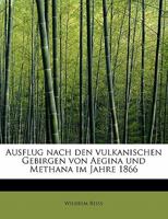 Ausflug Nach Den Vulkanischen Gebirgen Von Aegina Und Methana Im Jahre 1866 0469994770 Book Cover