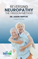 Reversing Neuropathy: The F.R.E.E.D.O.M Method B0DPPN5QHL Book Cover