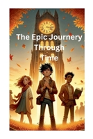 The Epic Journey Through Time B0DWWP2GK8 Book Cover