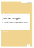 Qualität unter Zeitknappheit: Am Beispiel der journalistischen Arbeit in Zeitungsredaktionen 3838699521 Book Cover