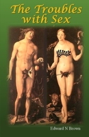 The Troubles with Sex (The Real Lives of Adam and Eve) B0G1S249L2 Book Cover