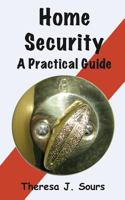 Home Security: A Practical Guide 1499606931 Book Cover
