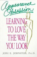 Appearance Obsession: Learning to Love the Way You Look 1558742700 Book Cover