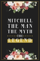 Mitchell The Man The Myth The Legend: Lined Notebook / Journal Gift, 120 Pages, 6x9, Matte Finish, Soft Cover 1674014279 Book Cover