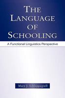The Language of Schooling: A Functional Linguistics Perspective 0805846778 Book Cover