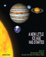 A New Little Ice Age Has Started: How to survive and prosper during the next 50 difficult years. 1515158519 Book Cover