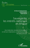 Sauvegarder les intérêts nationaux en Afrique: Une étude des menaces économiques et de leurs implications sur la souveraineté des États africains (Études Africaines) 2343245371 Book Cover