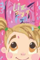 Liz day of fun: An illustrated book of an inspiring girl daily adventures. B0FTRXDP9K Book Cover