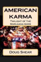 American Karma: Twilight Of The Marijuana Gods 1441485260 Book Cover