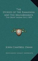 The Stories of the Ramayana and the Mahabharata: The Great Indian Epics 1899 1162739258 Book Cover