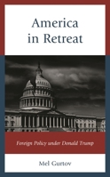 America in Retreat: Foreign Policy under Donald Trump 1538145677 Book Cover