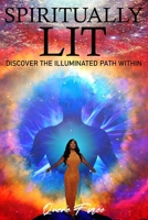 Spiritually LIT B0CFCZ5M3B Book Cover