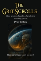 The Grit Scrolls: How an Alien Taught a Family the Meaning of Grit B0FHB1W8GZ Book Cover