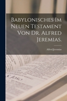 Babylonisches im neuen Testament von Dr. Alfred Jeremias. 1017757887 Book Cover