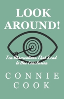 LOOK AROUND!: Ten Observations That Lead to One Conclusion B0851LZKFZ Book Cover