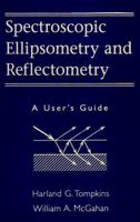 Spectroscopic Ellipsometry and Reflectometry: A User's Guide 0471181722 Book Cover