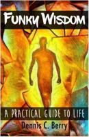 Funky Wisdom: A Practical Guide To Life 0960007105 Book Cover