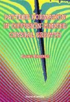 Pattern Formation In Diffusion Limited Crystal Growth 9810215320 Book Cover