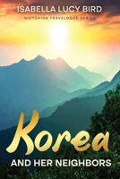 Korea and Her Neighbors: Victorian Travelogue Series (Annotated) 1611041716 Book Cover