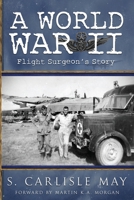 A World War II Flight Surgeon's Story B098VSSQFY Book Cover
