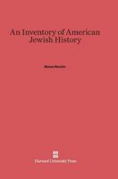 An Inventory of American Jewish History 0674420306 Book Cover