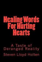 Healing Words for Hurting Hearts: A Taste of Deranged Reality 1449537634 Book Cover