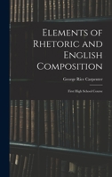 Elements of Rhetoric and English Composition: First High School Course 1016655398 Book Cover