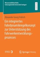 Ein Integriertes Fahrdynamikregelkonzept Zur Unterst?tzung des Fahrwerkentwicklungsprozesses 365832273X Book Cover