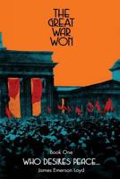 The Great War Won: Who Desires Peace... 0990576361 Book Cover