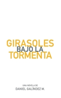 Girasoles bajo la Tormenta (Spanish Edition) B0CP61B42M Book Cover