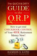 The Quick & Dirty Guide to the QRP: How to get total Checkbook Control of your 401k Retirement Money NOW! 0976475480 Book Cover