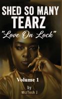 Shed So Many Tearz "Love On Lock": Volume 1 B0G589FPLN Book Cover