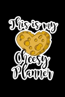 This Is My Cheesy Planner: Journal Planner and Lined Notebook Funny Gag Gift For Cheese Lovers and Chesse makers 167426917X Book Cover