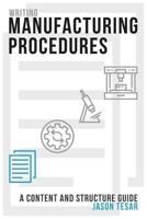 Writing Manufacturing Procedures: A Content and Structure Guide 1546619712 Book Cover