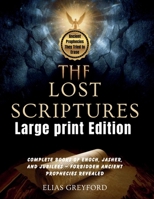 THE LOST SCRIPTURES (Large print Edition): Complete Books of Enoch, Jasher, and Jubilees - Forbidden Ancient Prophecies Revealed B0FG2Z9WQ7 Book Cover
