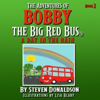 THE ADVENTURES OF BOBBY THE BIG RED BUS.: A DAY IN THE RAIN 1737974746 Book Cover