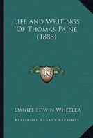 The Life and Writings of Thomas Paine 1016887116 Book Cover