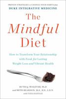 The Mindful Diet: How to Transform Your Relationship with Food for Lasting Weight Loss and Vibrant Health 1451666810 Book Cover